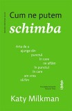 Cumpara ieftin Cum ne putem schimba - Katy Milkman