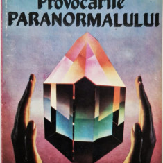 Eugen Celan - Provocarile Paranormalului _ Ed. teora, Bucuresti, 1992