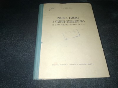 K V BAZILEVICI - POLITICA EXTERNA A STATULUI CENTRALIZAT RUS IN A DOUA JUMATATE A SECOLULUI AI XV LEA foto