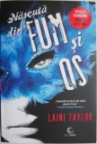 Nascuta din fum si os - Laini Taylor - Roman fantasy, carte beletristica