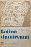 Latina dunareana. Introducere in istoria limbii romane - I. Fischer