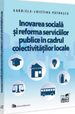 Cumpara ieftin Inovarea sociala si reforma serviciilor publice in cadrul colectivitatilor