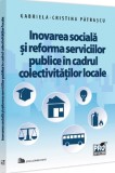 Inovarea sociala si reforma serviciilor publice in cadrul colectivitatilor - Cristina Patrascu - Universul Juridic