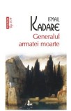 Generalul Armatei Moarte - Ismail Kadare