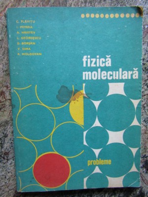 FIZICA MOLECULARA-PROBLEME-C.PLAVITU-I.PETREA SI ALTII foto