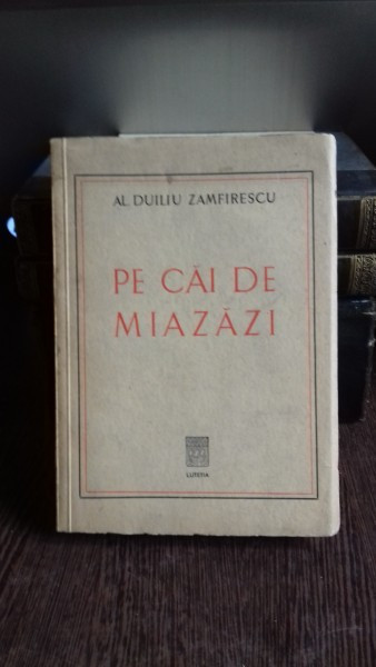 PE CAI DE MIAZAZI - AL. DUILIU ZAMFIRESCU