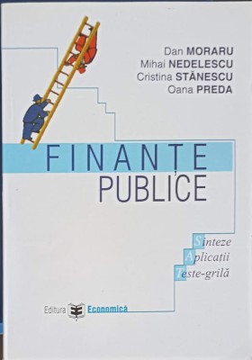 FINANTE PUBLICE. SINTEZE, APLICATII, TESTE-GRILA-DAN MORARU, M. NEDELESCU, C. STANESCU, O. PREDA-239927 foto