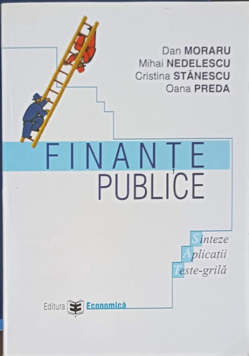 FINANTE PUBLICE. SINTEZE, APLICATII, TESTE-GRILA-DAN MORARU, M. NEDELESCU, C. STANESCU, O. PREDA