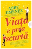 Viața e prea scurtă - Paperback brosat - Abby Jimenez - Nemira