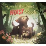 In the Quiet, Noisy Woods