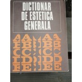 DICTIONAR DE ESTETICA GENERALA