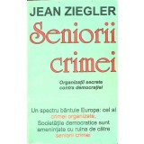 SENIORII CRIMEI. ORGANIZATII SECRETE CONTRA DEMOCRATIEI-JEAN ZIEGLER-263759