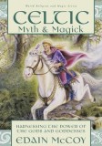 Celtic Myth &amp; Magick: Harness the Power of the Gods &amp; Goddesses
