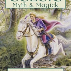 Celtic Myth & Magick: Harness the Power of the Gods & Goddesses