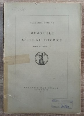 Memoriile sectiunii istorice, seria III, tomul V// Academia Romana, 1926 foto