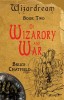 Of Wizardry and War: Wizardream Book Two