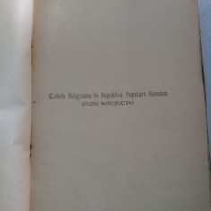 carte veche CULTELE RELIGIOASE IN REPUBLICA POPULARA ROMANA 1949