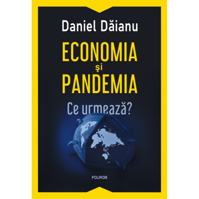 Economia si pandemia. Ce urmeaza? Daniel Daianu foto