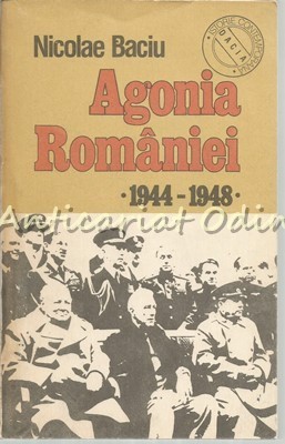 Agonia Romaniei 1944-1948 - Nicolae Baciu - Dosarele Secrete Acuza