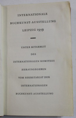 INTERNATIONALE BUCHKUNST - AUSSTELLUNG LEIPZIG , 1959 , TEXT IN LIMBA GERMANA , APARUTA IN 1959 foto