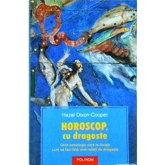Hazel Dixon-Cooper - Horoscop, cu dragoste. Ghid astrologic care te invata cum