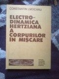 g0 Electrodinamica hertziana a corpurilor in miscare - Constantin I. Mocanu