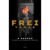 A Bank&aacute;r - Milli&aacute;rdos lesz, ha Magyarorsz&aacute;g csődbe megy - Frei Tam&aacute;s