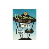 Wisconsin Supper Clubs: History with Relish: History with Relish