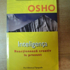 INTELIGENTA , REACTIONEAZA CREATIV LA PREZENT de OSHO