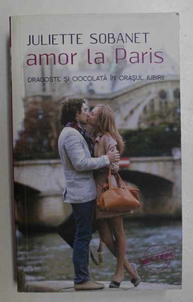 AMOR LA PARIS , DRAGOSTE SI CIOCOLATA IN ORASUL IUBIRII de JULIETTE SOBANET , 2014