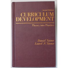 CURRICULUM DEVELOPMENT , THEORY INTO PRACTICE by DANIEL TANNER and LAUREL N. TANNER , 1980