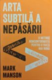 Arta Subtila A Nepasarii - Mark Manson ,561483, 2017