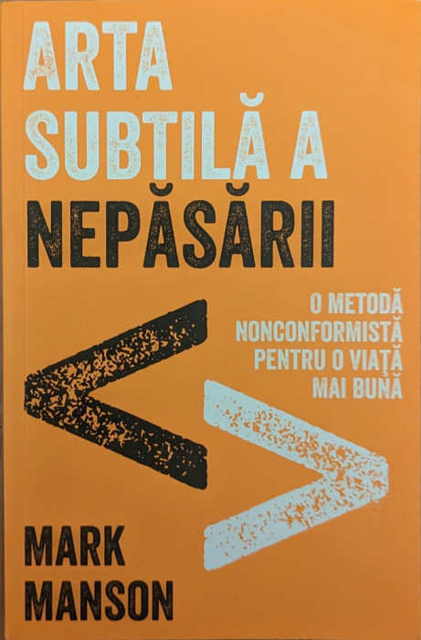 Arta Subtila A Nepasarii - Mark Manson ,561483