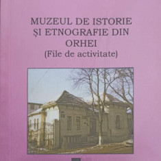 MUZEUL DE ISTORIE SI ETNOGRAFIE DIN ORHEI (FILE DE ACTIVITATE)-GHEORGHE MAXIAN DELADOLNA