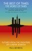 The Best of Times, The Worst of Times Futures from the Frontiers of Climate Science