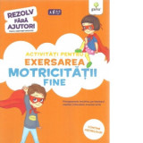 Activitati pentru exersarea motricitatii fine 3-5 ani