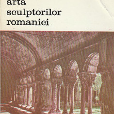 HENRI FOCILLON - ARTA SCULPTORILOR ROMANICI ( BA )