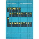 TEORIA MATEMATICA A INFORMATIEI-SILVIU GUIASU, RADU THEODORESCU-300412