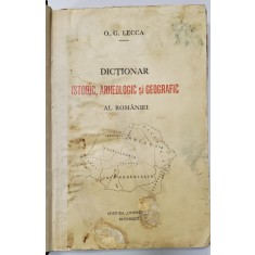 DICTIONAR ISTORIC ARHEOLOGIC SI GEOGRAFIC AL ROMANIEI de O.G. LECCA ,1937
