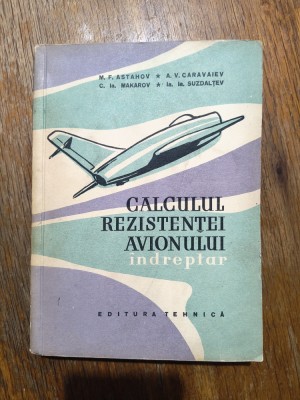 Calculul rezistentei avionului, Indreptar - M. F. Astahov, aviatie / R7P4F foto