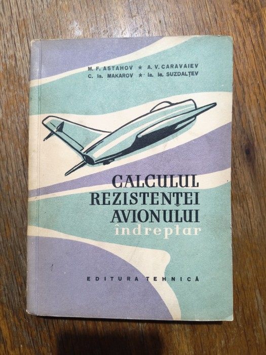 Calculul rezistentei avionului, Indreptar - M. F. Astahov, aviatie / R7P4F