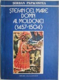 Stefan cel Mare, domn al Moldovei (1457-1504) &ndash; Serban Papacostea