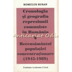 Cronologia Si Geografia Represiunii Comuniste In Romania - Romulus Rusan