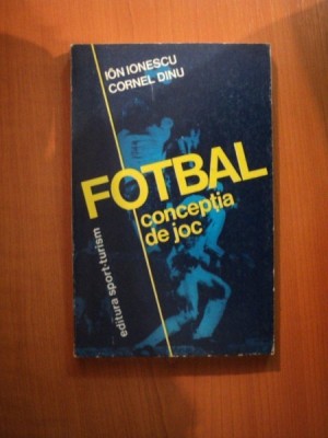FOTBAL CONCEPTIA DE JOC de ION IONESCU , CORNEL DINU , Bucuresti 1982 foto