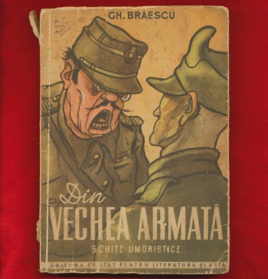 &amp;quot;Din vechea armata. Schite umoristice&amp;quot;, Gh Braescu - 1951 foto