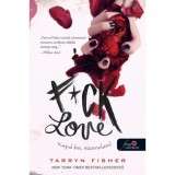 F*ck Love - Kapd be, szerelem! - Tarryn Fisher