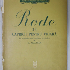 RODE , 24 CAPRICII PENTRU VIOARA , CU O METODICA de G. AVACHIAN , 1965 , PARTITURI