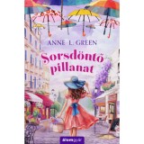 Sorsd&ouml;ntő pillanat - Anne L. Green