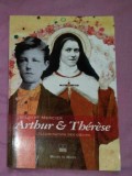 Arthur &amp; Th&eacute;r&egrave;se : l&#039;illumination des coeurs : essai / Gilbert Mercier