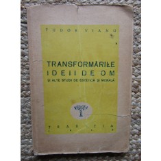 TUDOR VIANU - Transformarile Ideii de Om -Ed.Traditia 1946
